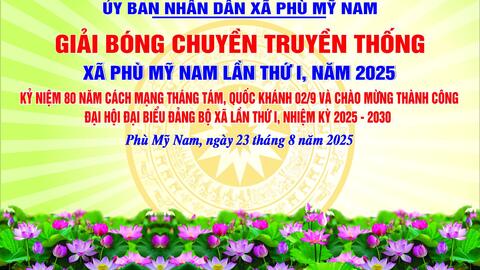 GIẢI BÓNG CHUYỀN TRUYỀN THỐNG XÃ PHÙ MỸ NAM LẦN THỨ I – 2025